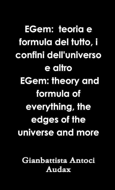 EGem: teoria e formula del tutto, i confini delluniverso e altro