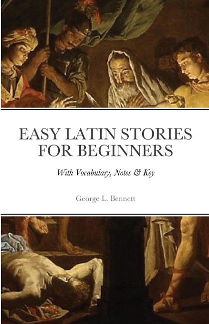 Easy Latin Stories For Beginners: With Vocabulary, Notes & Key
