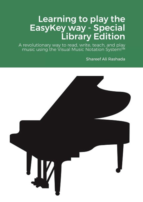 Learning to play the EasyKey way - Special Library Edition: A revolutionary way to read, write, teach, and play music using the Visual Music Notation System(TM)