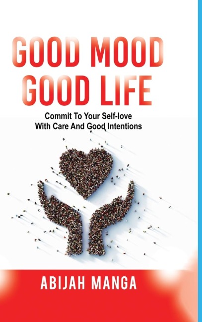 Good Mood, Good Life: Commit to your Self-Love with Care and Good Intentions