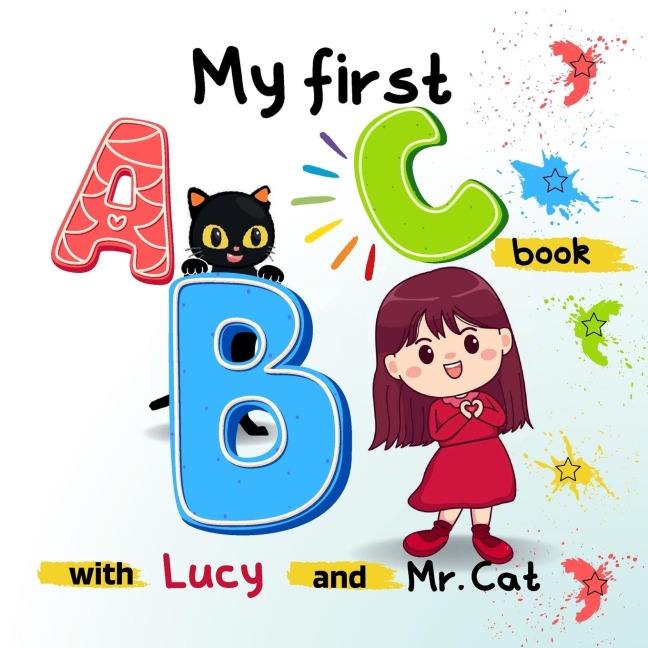 My first ABC book with Lucy and Mr.: A to Z Illustrated Book for Toddlers, Kindergartner and kids aged 1 - 4