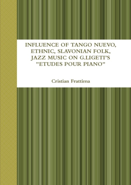 INFLUENCE OF TANGO NUEVO, ETHNIC, SLAVONIAN FOLK, AND JAZZ MUSIC ON  G. LIGETIS ETUDES POUR PIANO