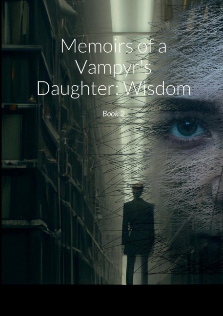 Memoirs of a Vampyr's Daughter: Wisdom: Book 2
