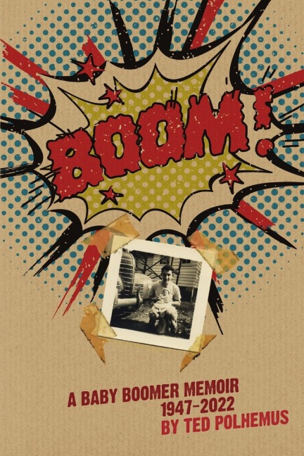 BOOM! - a baby boomer memoir, 1947-2022