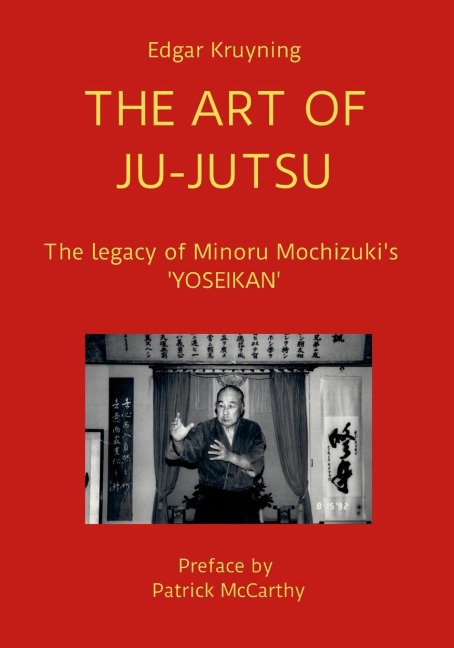 THE ART OF JU-JUTSU: The legacy of Minoru Mochizukis YOSEIKAN