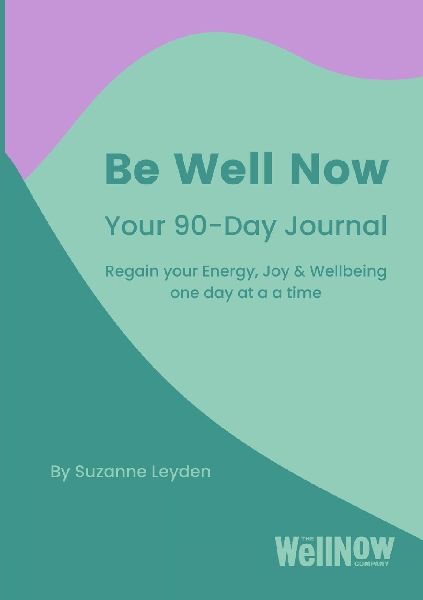 Be Well Now - Your 90-Day Journal (paperback): Regain your Energy, Joy & Wellbeing one day at a time