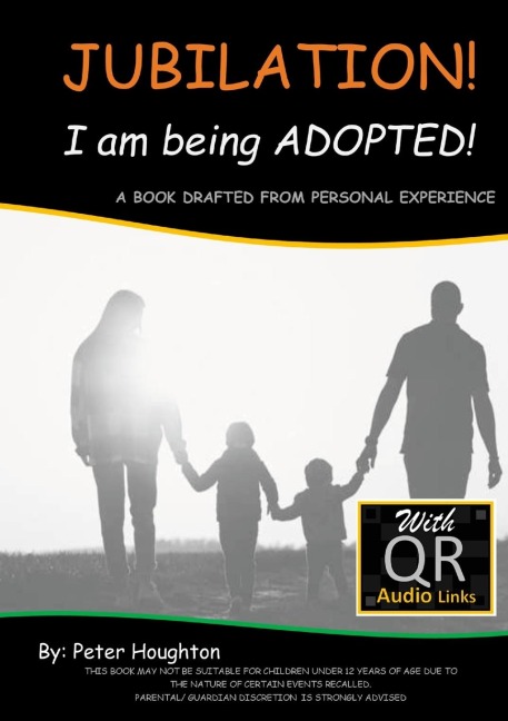 JUBILATION! I am being ADOPTED!: DRAFTED FROM PERSONAL EXPERIENCE  With QR Audio Links