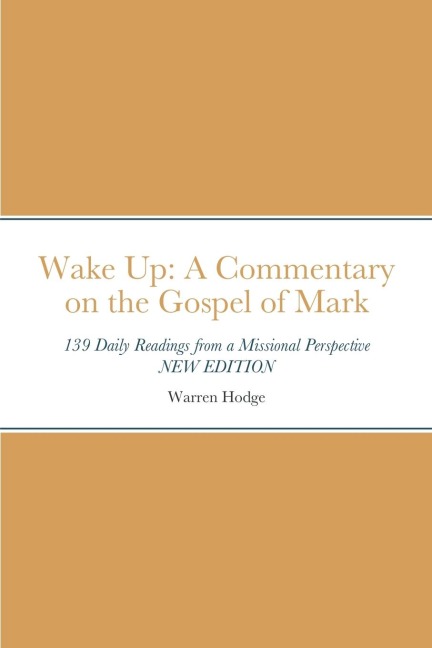 Wake Up: A Commentary on the Gospel of Mark: 139 Daily Readings from a Missional Perspective