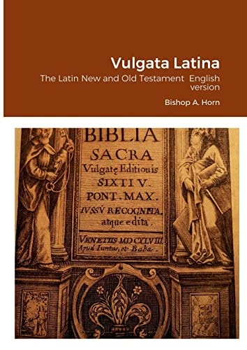 Vulgata Latina The Latin New and Old Testament English Version