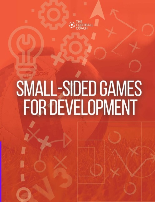 Small-Sided Games for Development: Developing Players through Small-Sided Games