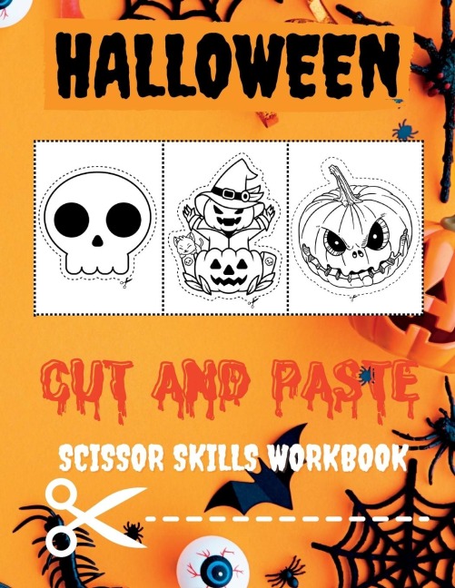 Halloween Cut and Paste Workbook for Preschool: Scissor Skills Activity Book for Toddlers | Fun Scissor Skills for Kids | Halloween Activity Book Cutting and Coloring for Kids 3+