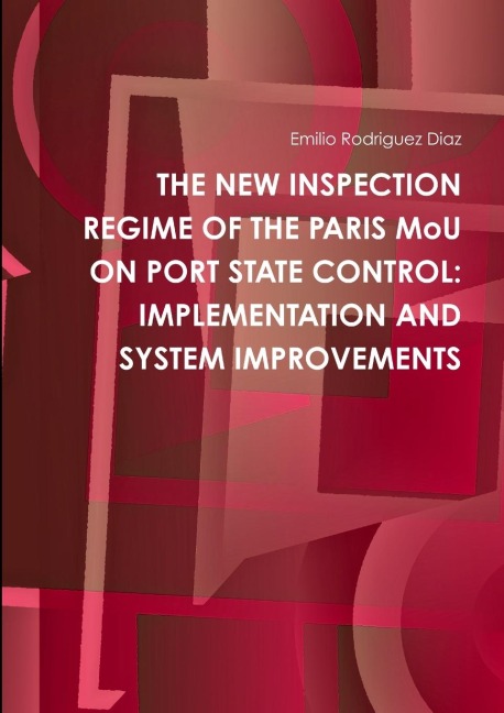 THE NEW INSPECTION REGIME OF THE PARIS MoU ON PORT STATE CONTROL: IMPLEMENTATION AND SYSTEM IMPROVEMENTS