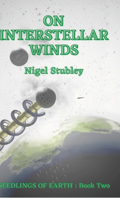 On Interstellar Winds: Seedlings of Earth : Book Two