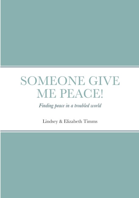 Someone give me peace: Finding peace in a troubled world