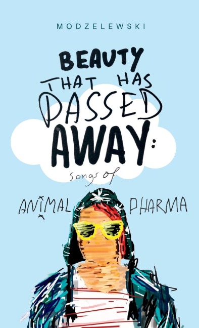 Beauty That Has Passed Away: Songs of Animal Pharma