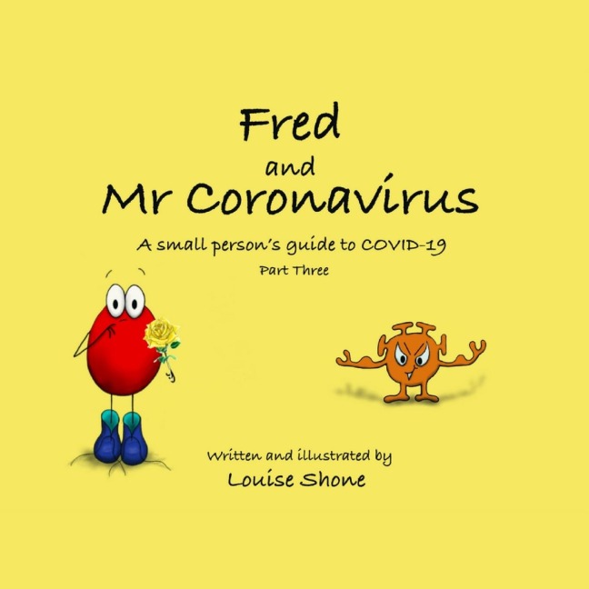 Fred and Mr Coronavirus: A Small Persons Guide to COVID-19 - Part Three