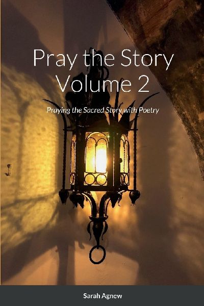 Pray the Story. Volume 2: Praying the Sacred Story with Poetry