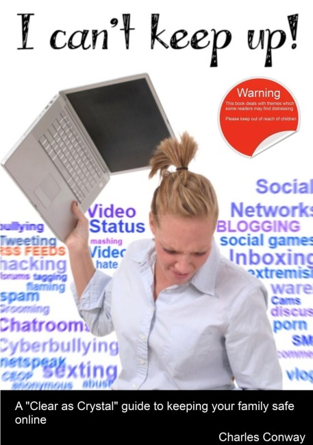 I Cant Keep Up! A Clear as Crystal guide to keeping your family safe online