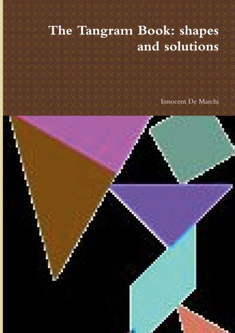 The Tangram Book: shapes and solutions 2012
