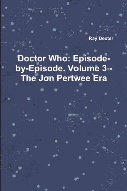 Doctor Who: Episode-by-Episode. Volume 3 - The Jon Pertwee Era