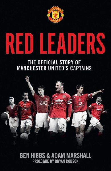Red Leaders: The Official Story of Manchester Uniteds Captains