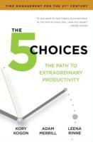 The 5 Choices: The Path to Extraordinary Productivity