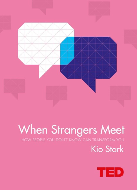 When Strangers Meet: How People You Dont Know Can Transform You
