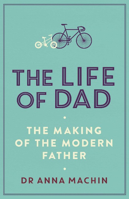 The Life of Dad: The Making of a Modern Father