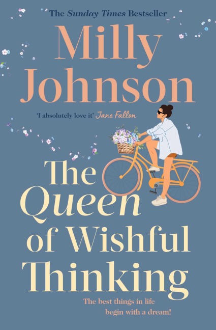 The Queen of Wishful Thinking: A gorgeous read full of love, life and laughter from the Sunday Times bestselling author