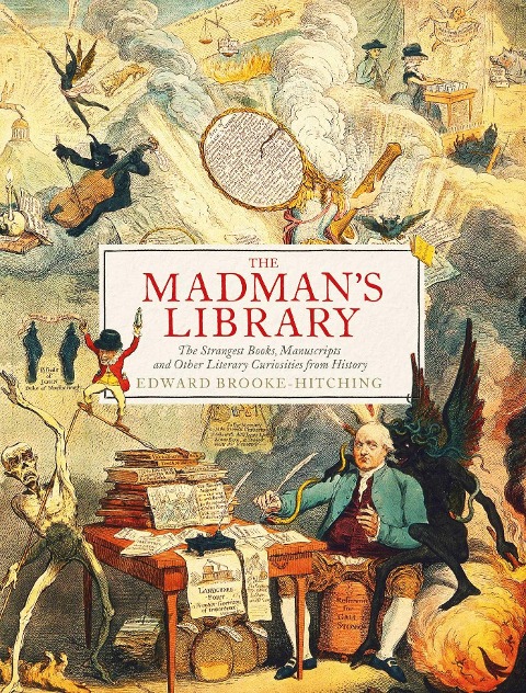 The Madmans Library: The Greatest Curiosities of Literature