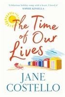The Time of Our Lives: Funny, sexy and moving - a hilarious holiday romp with a heart. I loved it SOPHIE KINSELLA