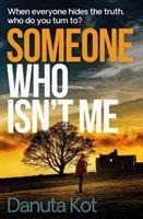 Someone Who Isnt Me: THE GRIPPING NEW NOVEL FROM THE DAGGER-AWARD WINNING AUTHOR