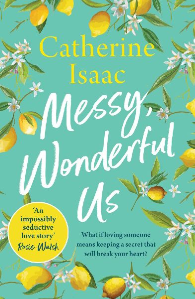 Messy, Wonderful Us: the most uplifting feelgood escapist novel youll read this year