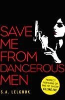 Save Me from Dangerous Men: A darkly funny thriller perfect for fans of THE HOUSEMAID!