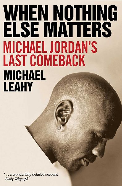 When Nothing Else Matters: Michael Jordans Last Comeback