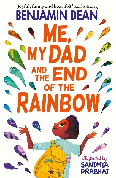 Me, My Dad and the End of the Rainbow: The most joyful book youll read this year!