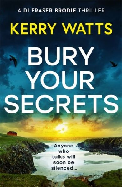 Bury Your Secrets: The first in a BRAND NEW gripping and unputdownable Scottish crime thriller series!