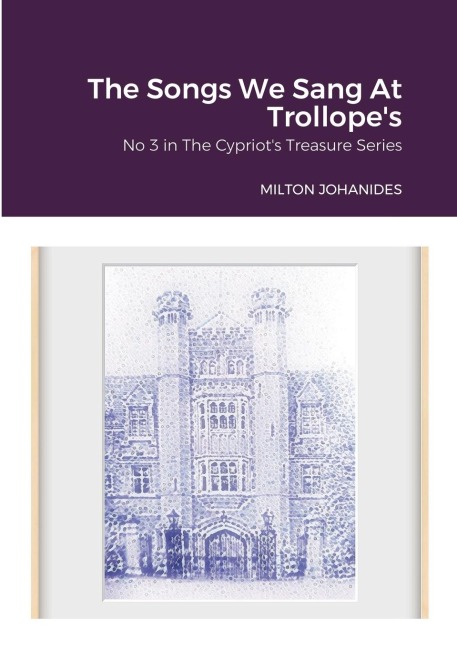 The Songs We Sang At Trollopes: No 3 in The Cypriots Treasure Series