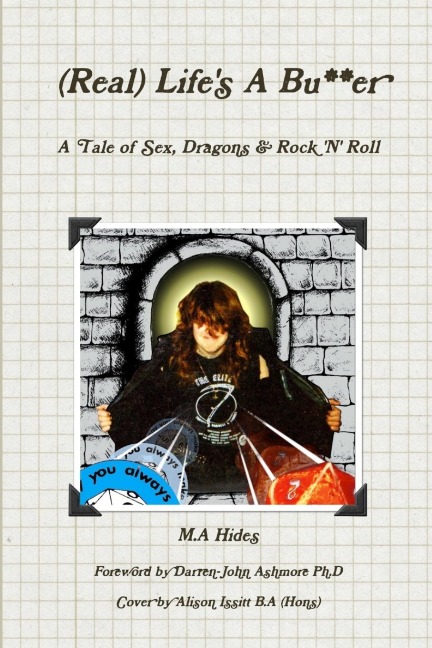 (Real) Life's A Bu**er: A Tale of Sex, Dragons & Rock 'N' Roll