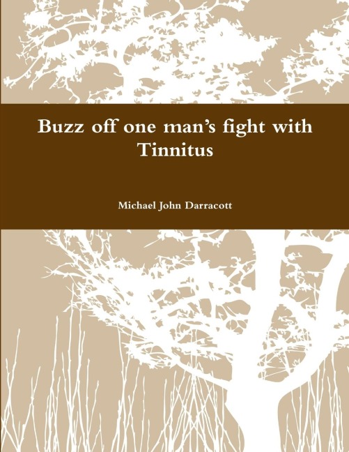 Buzz off one mans fight with Tinnitus