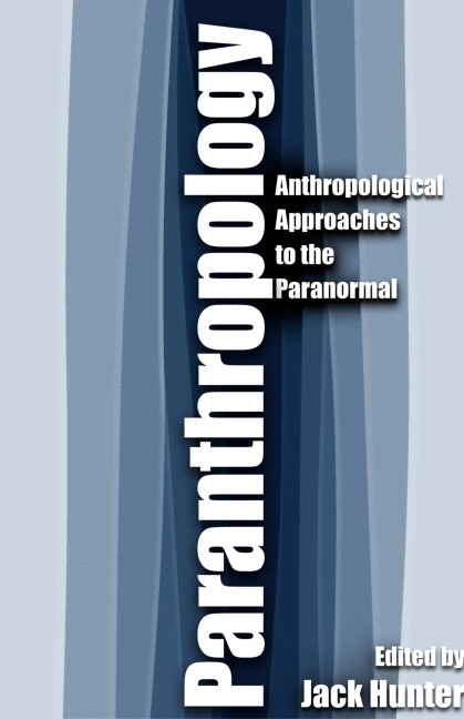 Paranthropology: Anthropological Approaches to the Paranormal