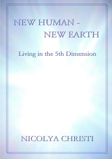 New Human - New Earth: Living in the 5th Dimension