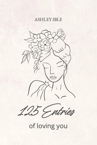 125 Entries of Loving You