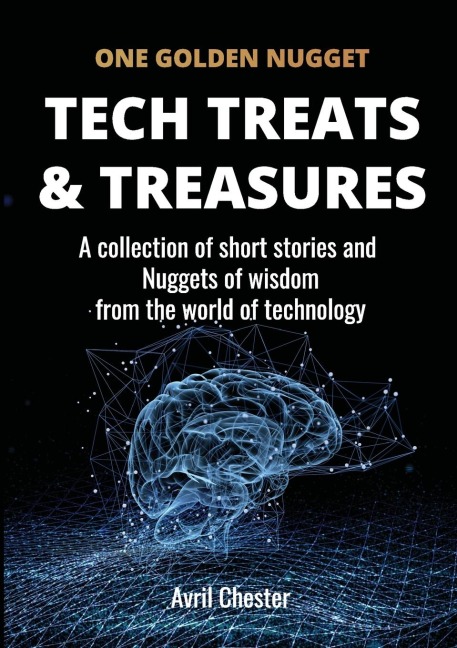 Tech Treats & Treasures: A collection of short stories and  Nuggets of wisdom from the world of technology