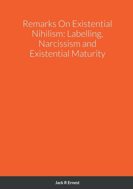 Remarks On Existential Nihilism: Labelling, Narcissism and Existential Maturity