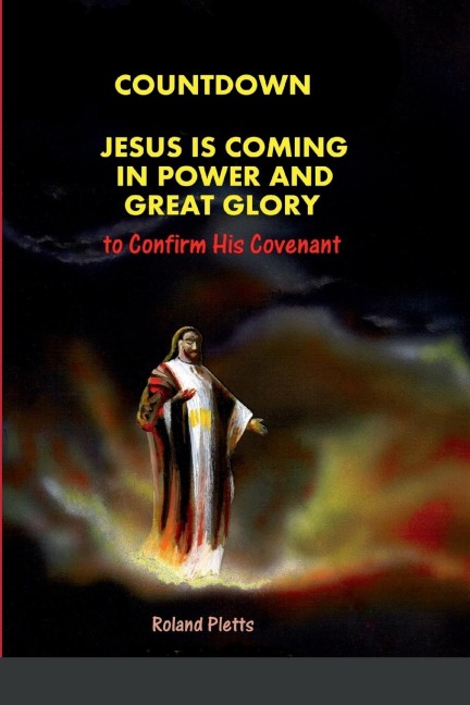 COUNTDOWN to COVENANT: Jesus is Coming in Power and Great Glory
