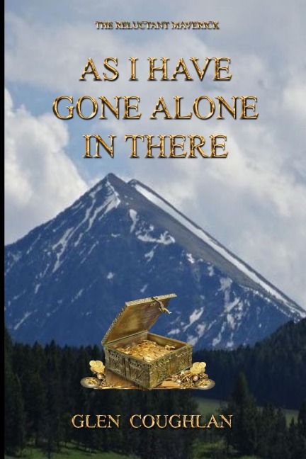 AS I HAVE GONE ALONE IN THERE: THE RELUCTANT MAVERICK