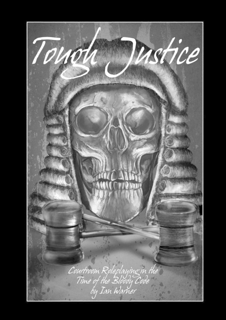 Tough Justice: Courtroom Roleplaying in the Time of the Bloody Code