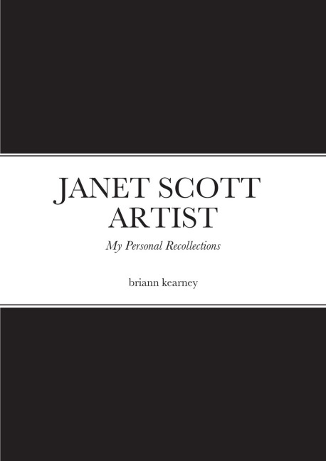 JANET SCOTT - ARTIST: My Personal Recollections