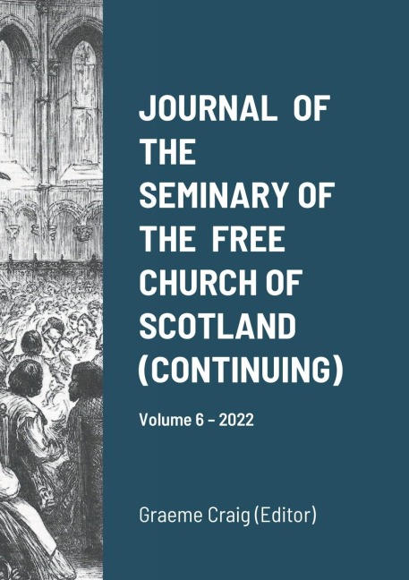 JOURNAL  OF THE  SEMINARY OF THE  FREE CHURCH OF SCOTLAND (CONTINUING): Volume 6 - 2022